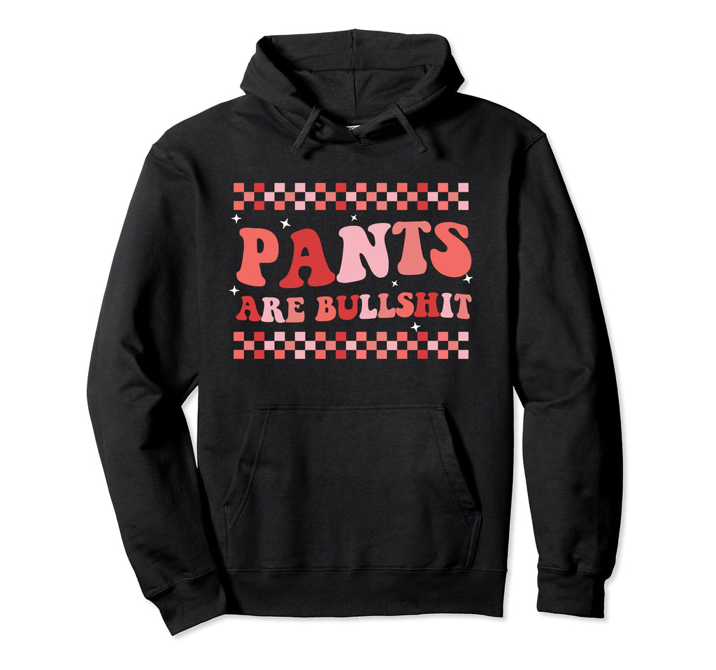 Pants Are Bullshit Trendy Boho Hoodie - Trendy Graphic Men Women - T-Shirt, Sweatshirt, Hoodie