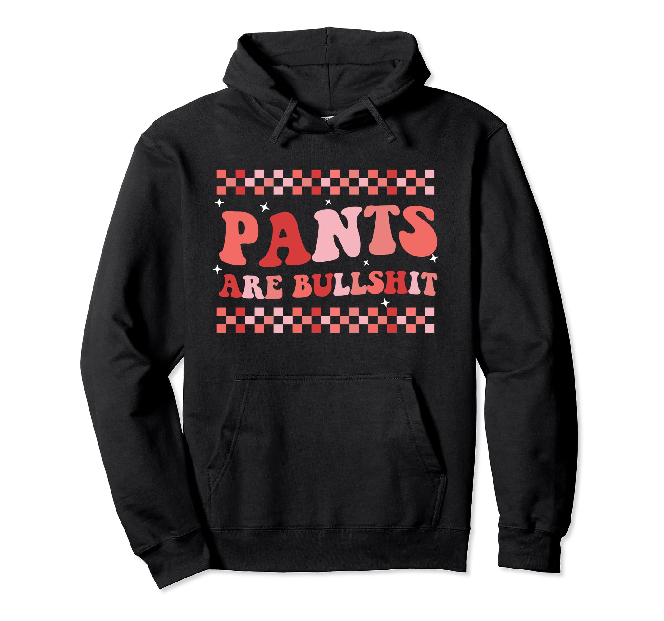 Pants Are Bullshit Trendy Boho Hoodie - Trendy Graphic Men Women - T-Shirt, Sweatshirt, Hoodie