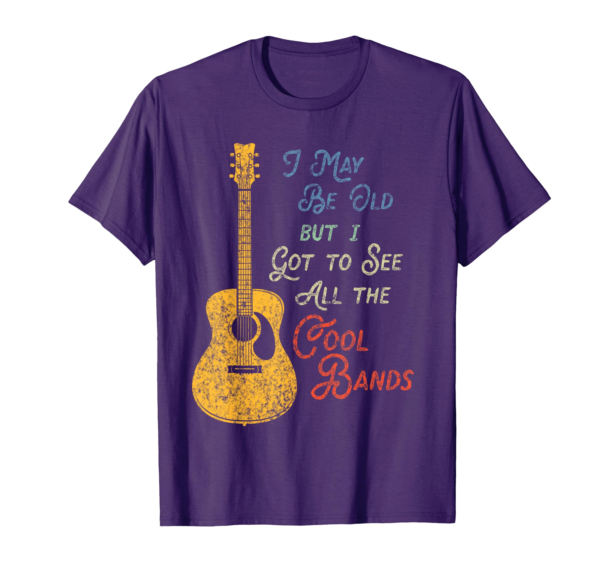 I May Be Old But I Got To See All Bands T-Shirt - Unique Graphic Men Women - T-Shirt, Sweatshirt, Hoodie