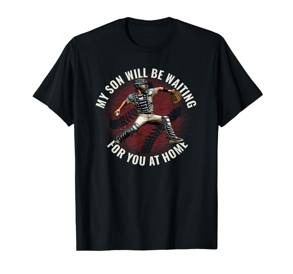 Baseball Parent Funny Catcher Son T-Shirt - Novelty Apparel for Adults - T-Shirt, Sweatshirt, Hoodie
