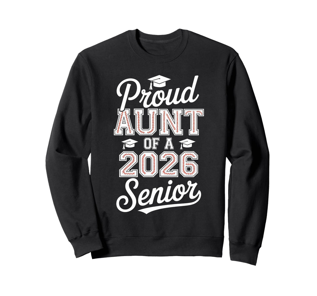 Proud Aunt 2026 Senior Baseball Graduate Sweatshirt - Graphic Print Unisex - T-Shirt, Sweatshirt, Hoodie