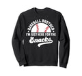 Baseball Brother Im Just Here Snacks Sweatshirt - Aesthetic Graphic Unisex - T-Shirt, Sweatshirt, Hoodie