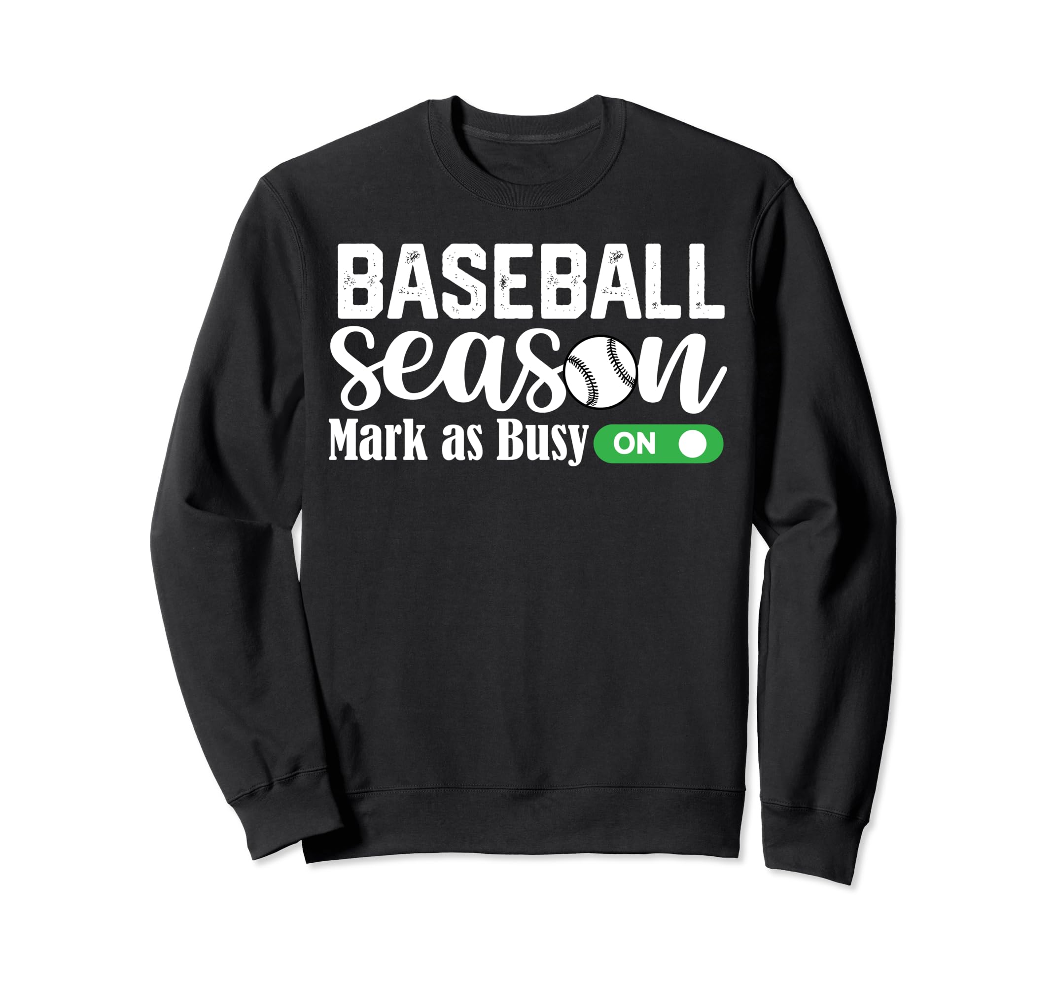 Funny Baseball Season Mark As Busy Sweatshirt - Novelty Apparel for Adults - T-Shirt, Sweatshirt, Hoodie