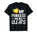 Funny My Princess Wears Cleats T-Shirt - Casual Everyday Wear for Adults - T-Shirt, Sweatshirt, Hoodie