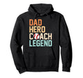 Dad Hero Coach Legend Funny Baseball Hoodie - Streetwear Style Men Women - T-Shirt, Sweatshirt, Hoodie