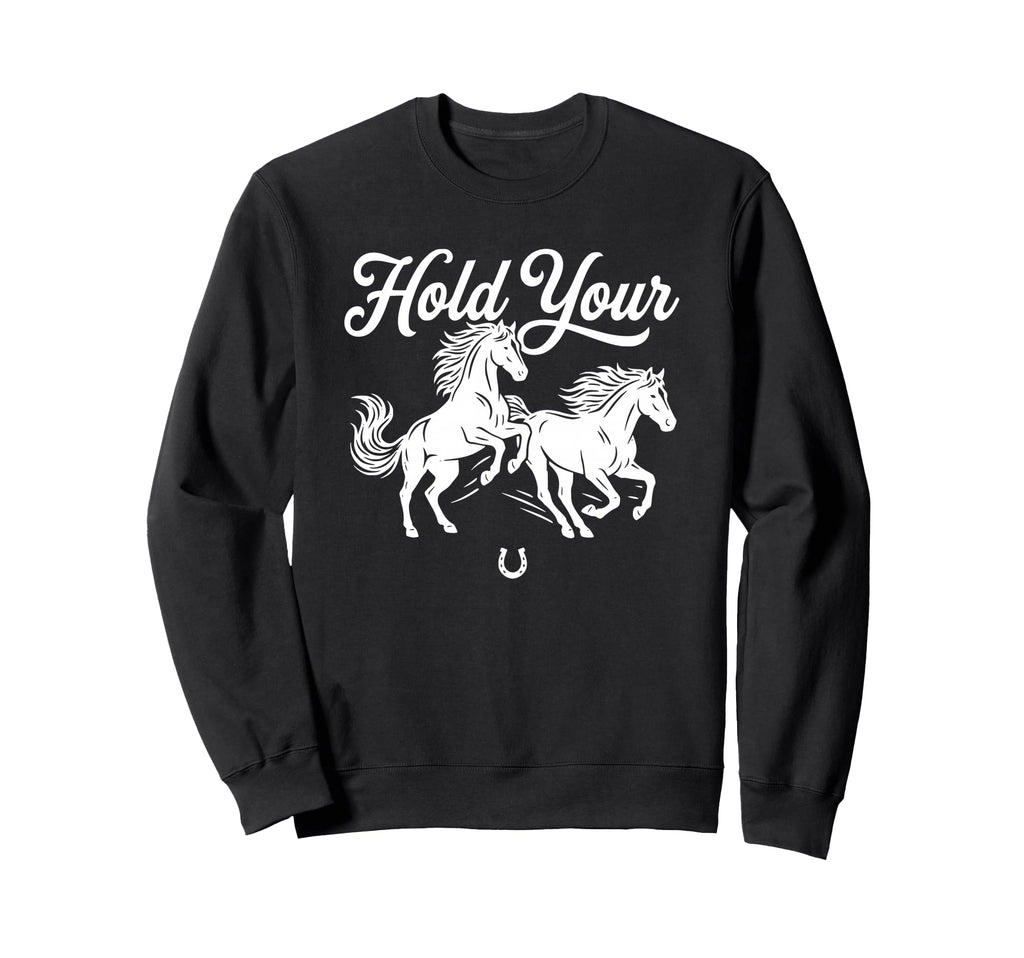 Boho Trendy Hold Your Horses Sweatshirt - Custom Art Print Unisex - T-Shirt, Sweatshirt, Hoodie