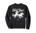 Boho Trendy Hold Your Horses Sweatshirt - Custom Art Print Unisex - T-Shirt, Sweatshirt, Hoodie