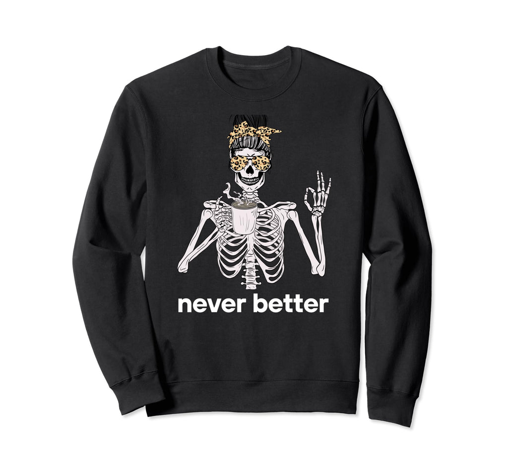 Never Better 90S Aesthetic Sweatshirt - Custom Art Print for Adults - T-Shirt, Sweatshirt, Hoodie