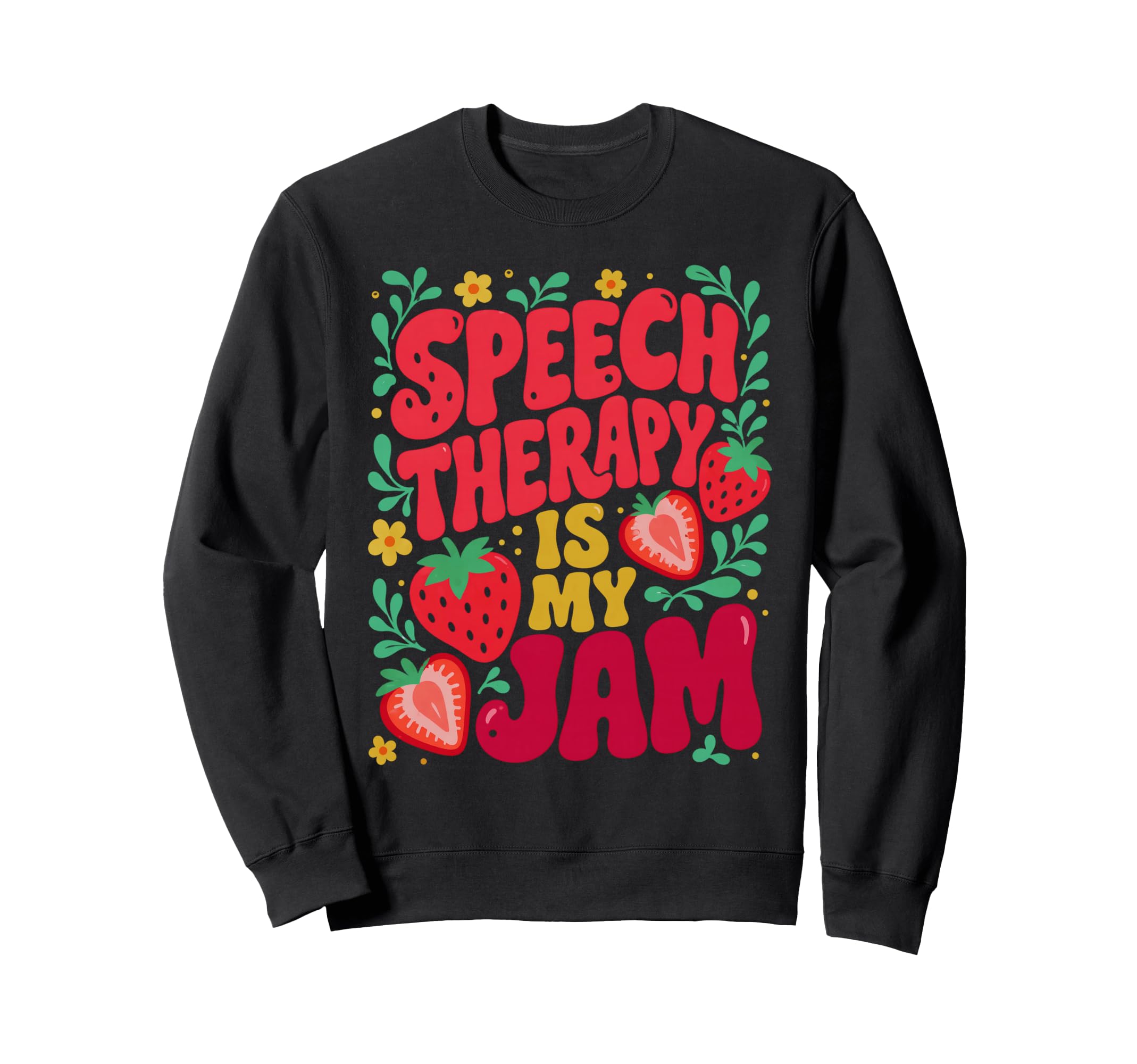 Speech Therapy Is My Jam Boho Floral Sweatshirt - Unique Graphic Unisex - T-Shirt, Sweatshirt, Hoodie