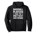 Baseball Players Have Prettiest Hoodie - Fun Novelty Design Men Women - T-Shirt, Sweatshirt, Hoodie