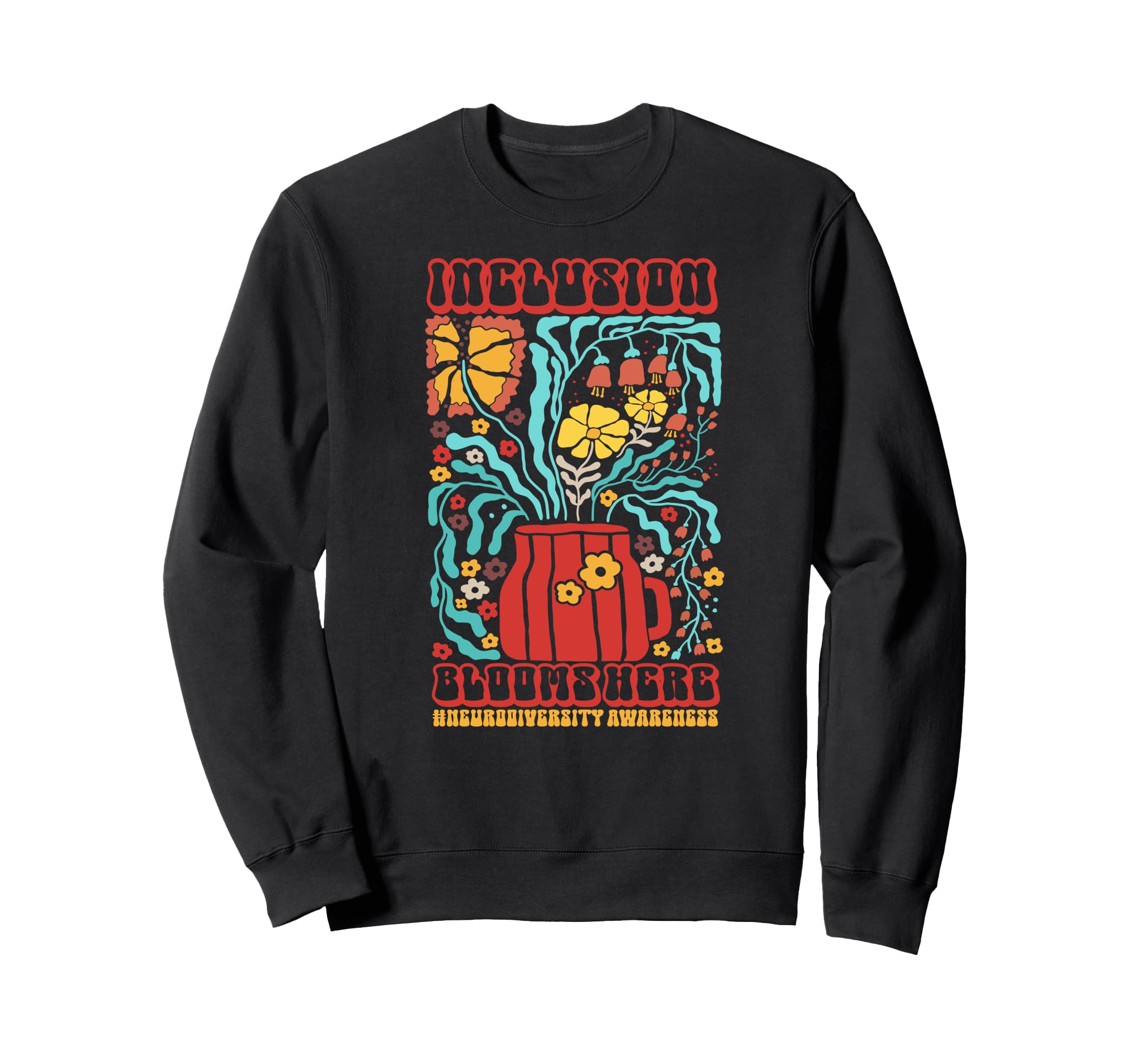 Neurodiversity Inclusion Blooms Here Sweatshirt - Aesthetic Graphic Unisex - T-Shirt, Sweatshirt, Hoodie