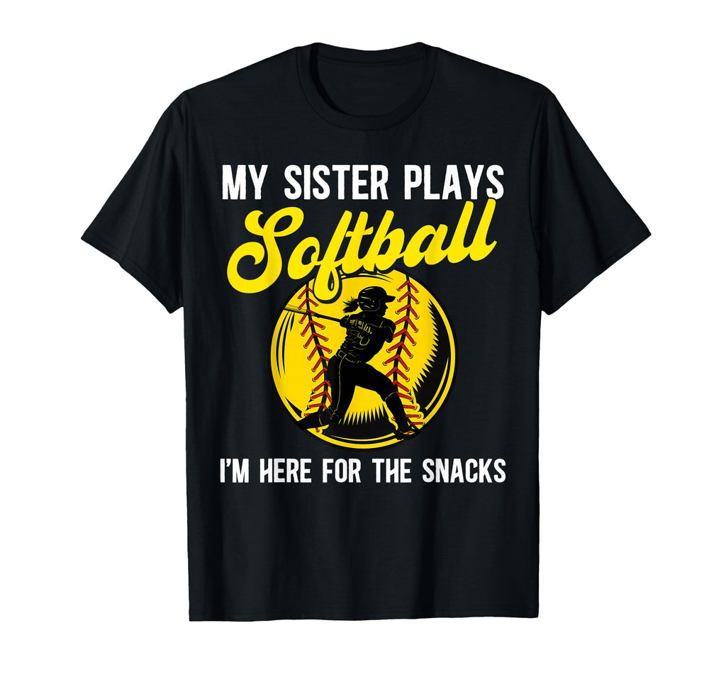 My Sister Plays Softball Im Here Snacks T-Shirt - Fun Novelty Design Unisex - T-Shirt, Sweatshirt, Hoodie