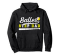 Baller Step Dad Proud Baseball Softball Hoodie - Novelty Apparel Unisex - T-Shirt, Sweatshirt, Hoodie