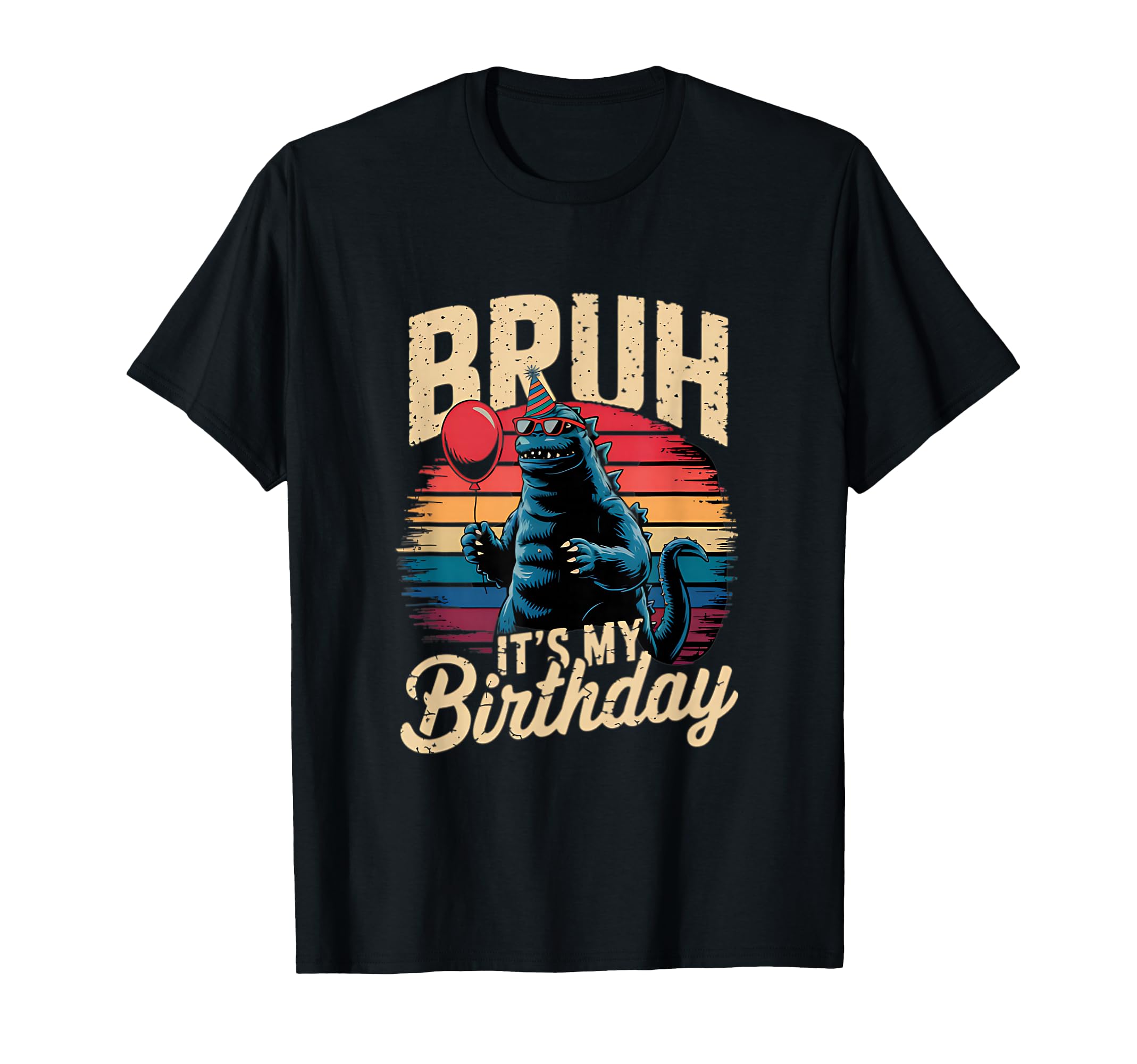 Bruh Its My Birthday Japanese Kaiju T-Shirt - Unique Graphic Unisex - T-Shirt, Sweatshirt, Hoodie