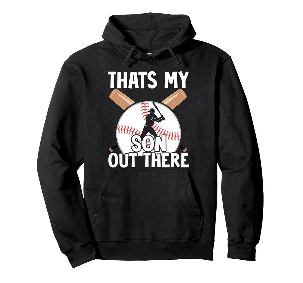 Thats My Son Out There Baseball Mom Dad Hoodie - Novelty Apparel Men Women - T-Shirt, Sweatshirt, Hoodie