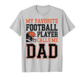 My Favorite Football Player Calls Me T-Shirt - Casual Everyday Wear Unisex - T-Shirt, Sweatshirt, Hoodie