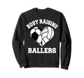Busy Raising Ballers Soccer Volleyball Sweatshirt - Graphic Print Unisex - T-Shirt, Sweatshirt, Hoodie