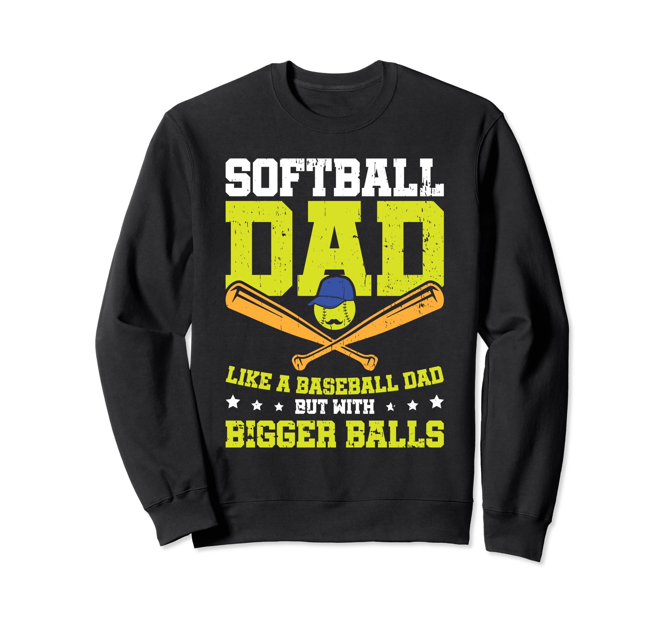 Softball Dad Like Baseball Dad Bigger Sweatshirt - Unique Graphic Unisex - T-Shirt, Sweatshirt, Hoodie