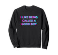I Like Being Called Good 2000S Sweatshirt - Aesthetic Graphic for Adults - T-Shirt, Sweatshirt, Hoodie
