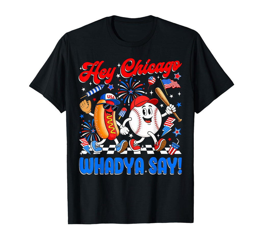 Hey Chicago Whadya Say Baseball Hot Dog T-Shirt - Unique Graphic Men Women - T-Shirt, Sweatshirt, Hoodie
