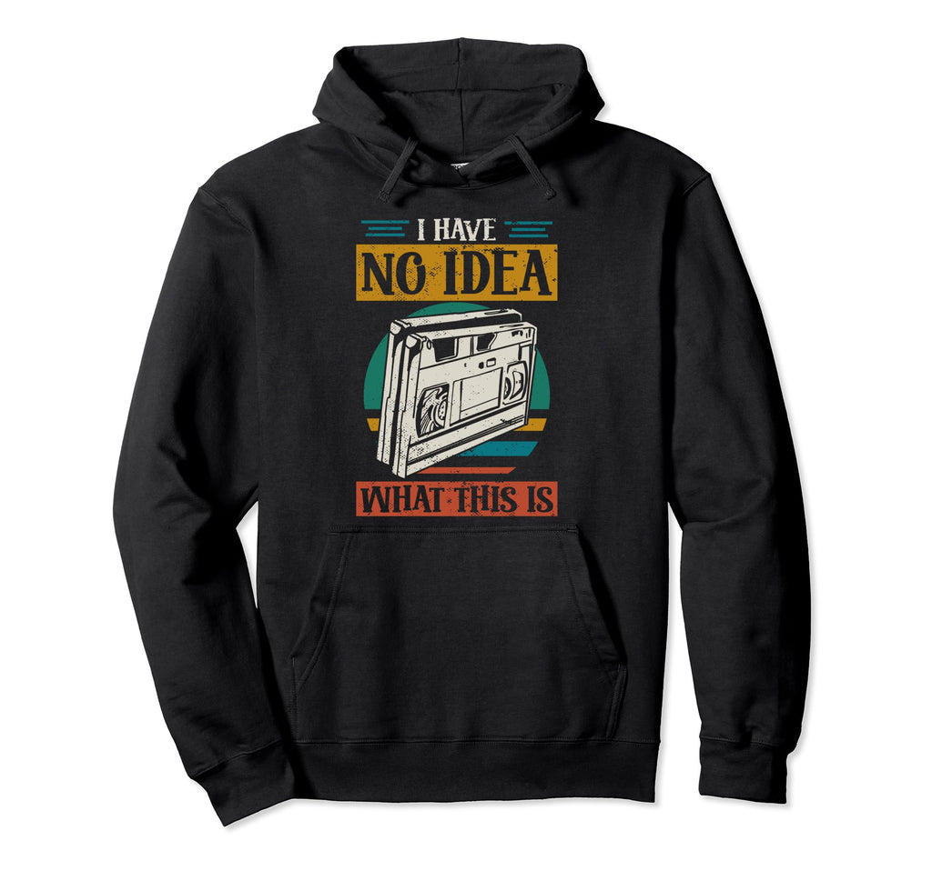 I Have No What This Is 70S 80S Funny Hoodie - Minimalist Print Unisex - T-Shirt, Sweatshirt, Hoodie