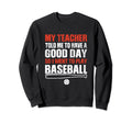 Baseballer So I Went To Play Baseball Sweatshirt - Novelty Apparel Unisex - T-Shirt, Sweatshirt, Hoodie