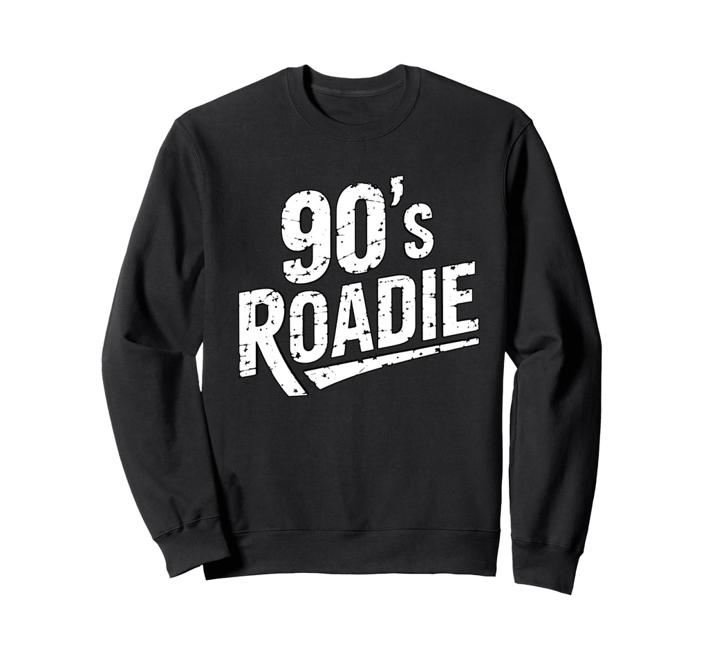 90S Roadie Rock Music Country Grunge Sweatshirt - Graphic Print Unisex - T-Shirt, Sweatshirt, Hoodie