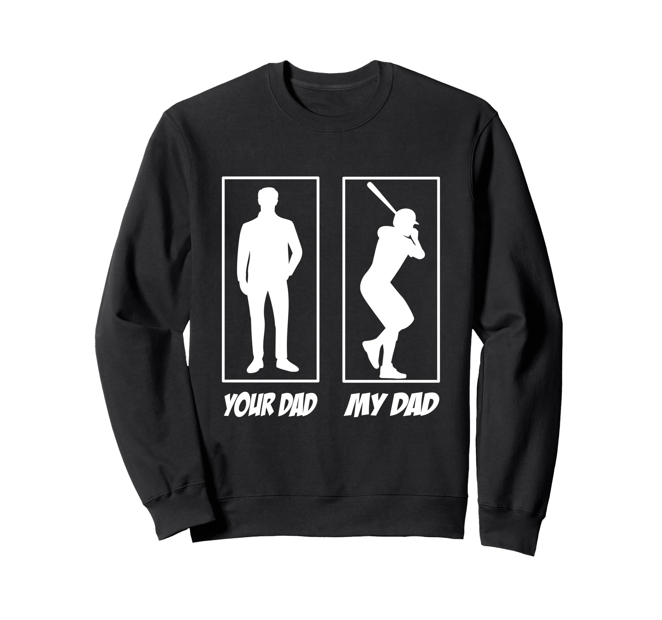 Your Dad My Dad Baseball Sweatshirt - Casual Everyday Wear Men Women - T-Shirt, Sweatshirt, Hoodie