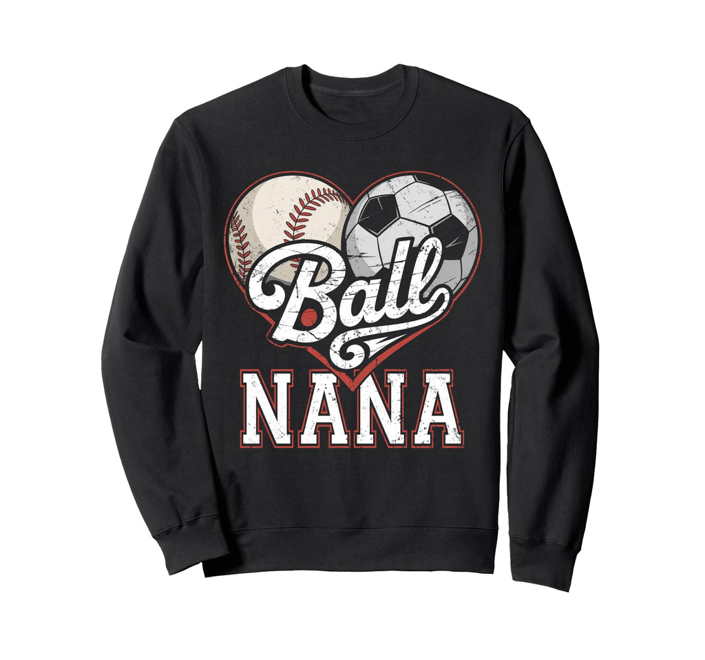 Ball Nana Baseball Soccer Heart Sweatshirt - Streetwear Style Men Women - T-Shirt, Sweatshirt, Hoodie