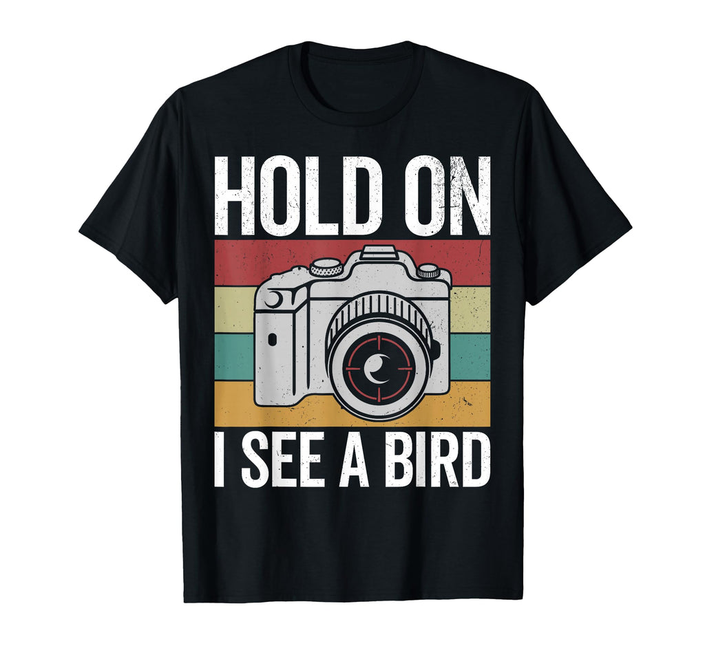 Hold I See Bird Bird Photograhper Camera T-Shirt - Custom Art Print Unisex - T-Shirt, Sweatshirt, Hoodie