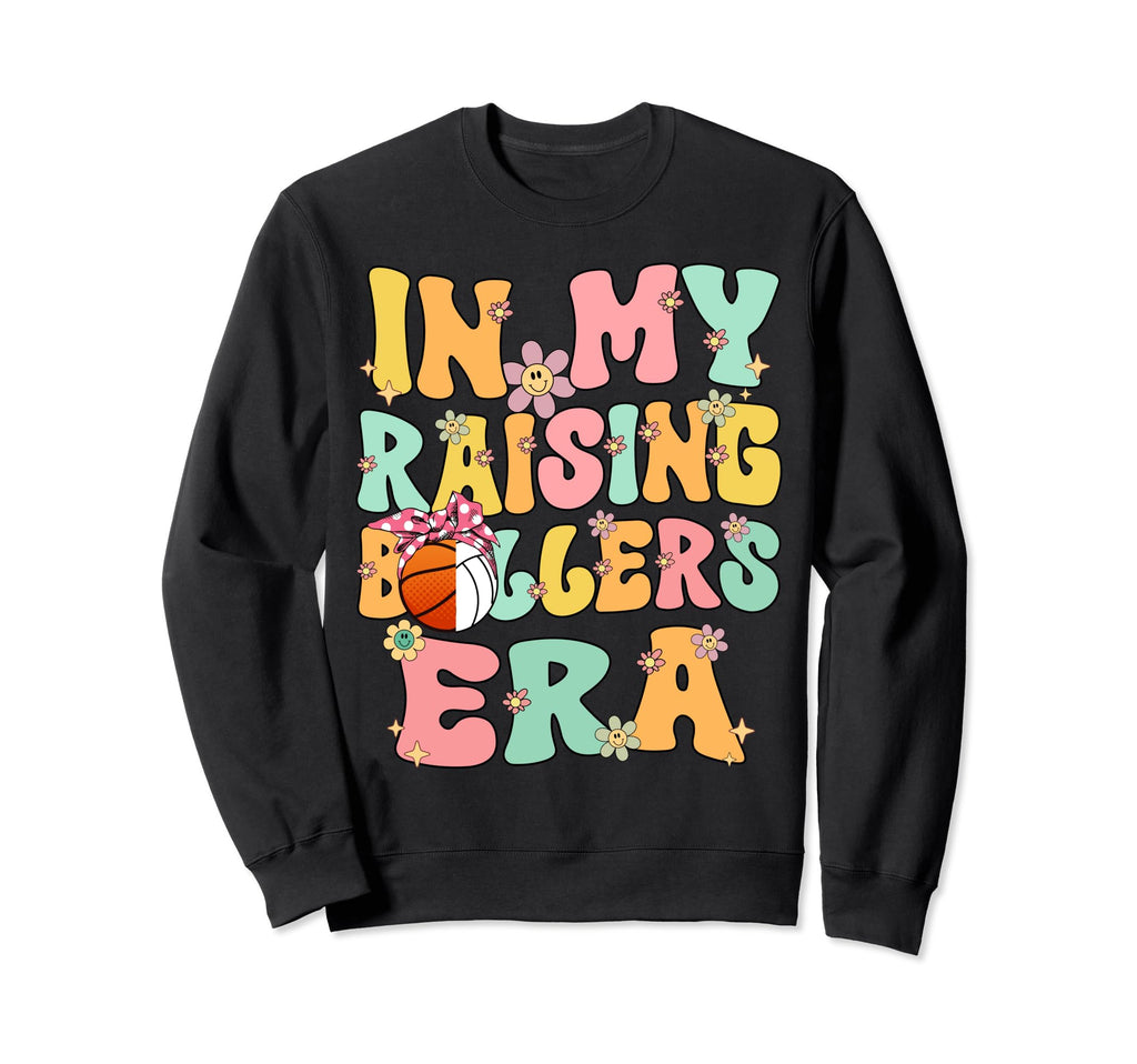 My Raising Ballers Era Basketball Sweatshirt - Graphic Print for Adults - T-Shirt, Sweatshirt, Hoodie