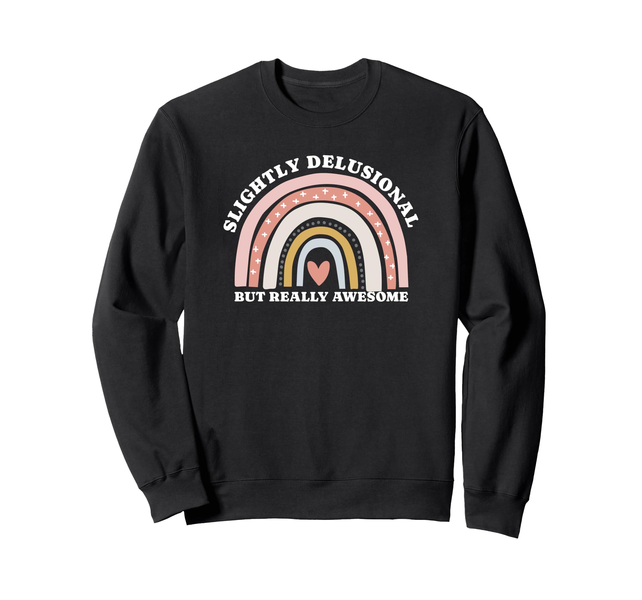 Slightly Delusional But Really Sweatshirt - Streetwear Style Unisex - T-Shirt, Sweatshirt, Hoodie