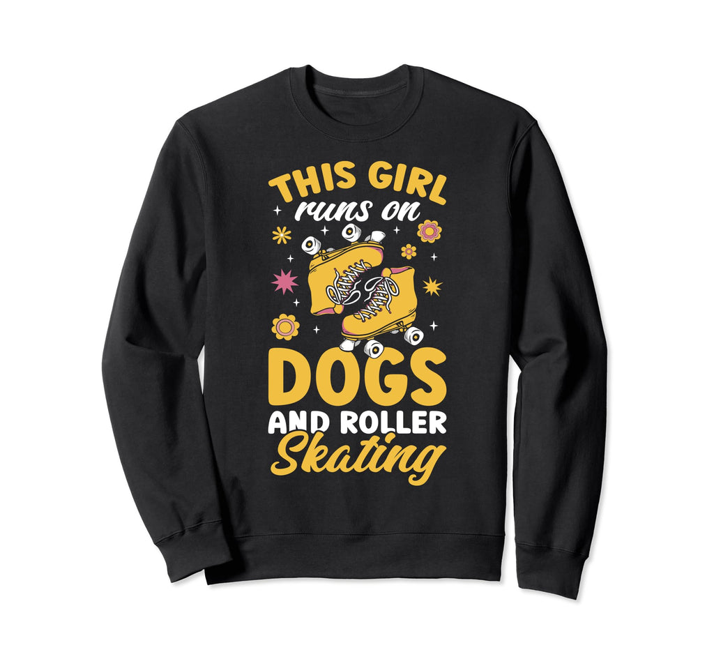 Rollerskate Runs Dogs And Roller Sweatshirt - Fun Novelty Design Men Women - T-Shirt, Sweatshirt, Hoodie