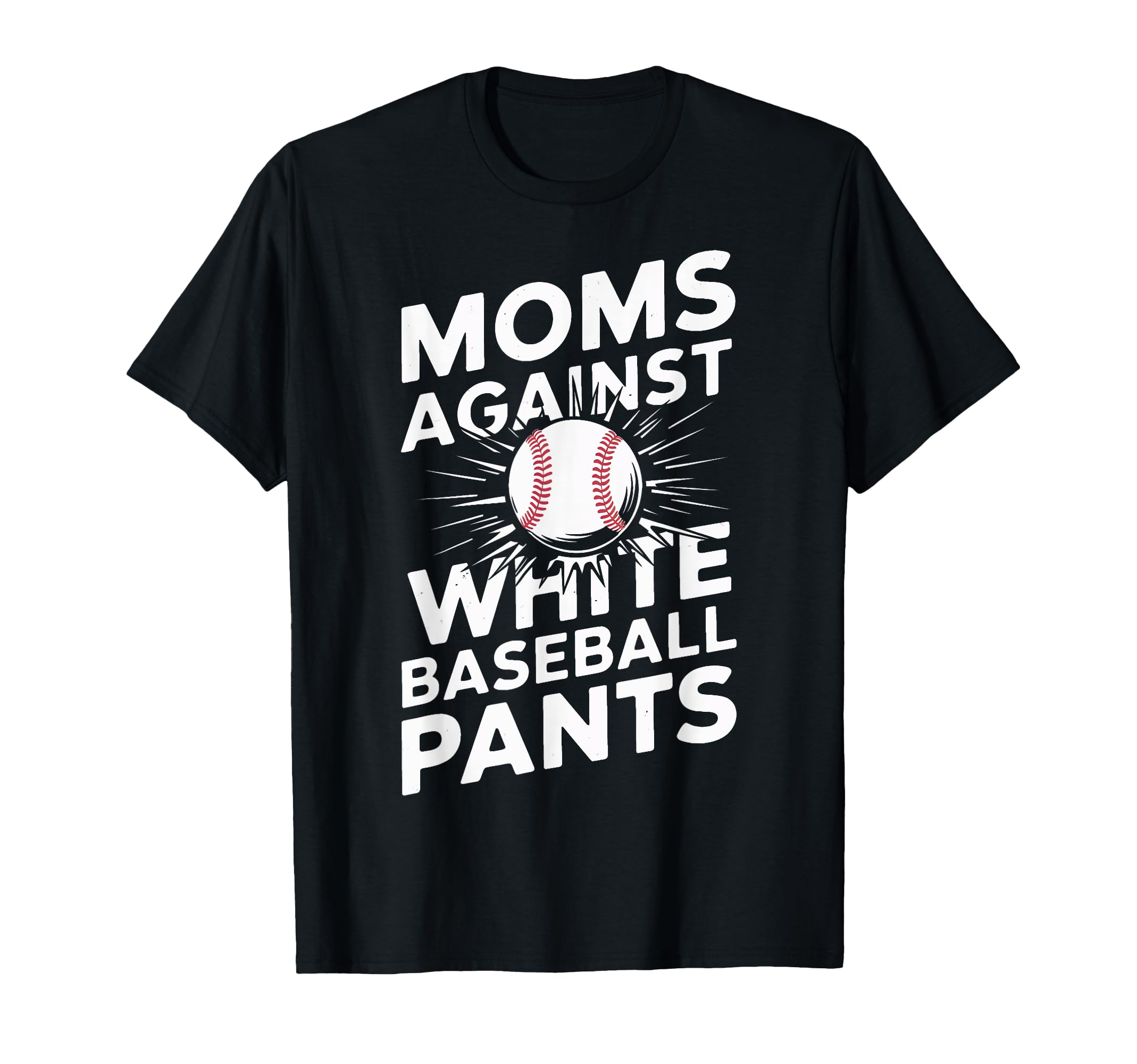 Baseball Mama Baseball Moms Against T-Shirt - Streetwear Style for Adults - T-Shirt, Sweatshirt, Hoodie