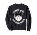 Baseball Senior Dad 2026 Final Inning Sweatshirt - Streetwear Style Unisex - T-Shirt, Sweatshirt, Hoodie