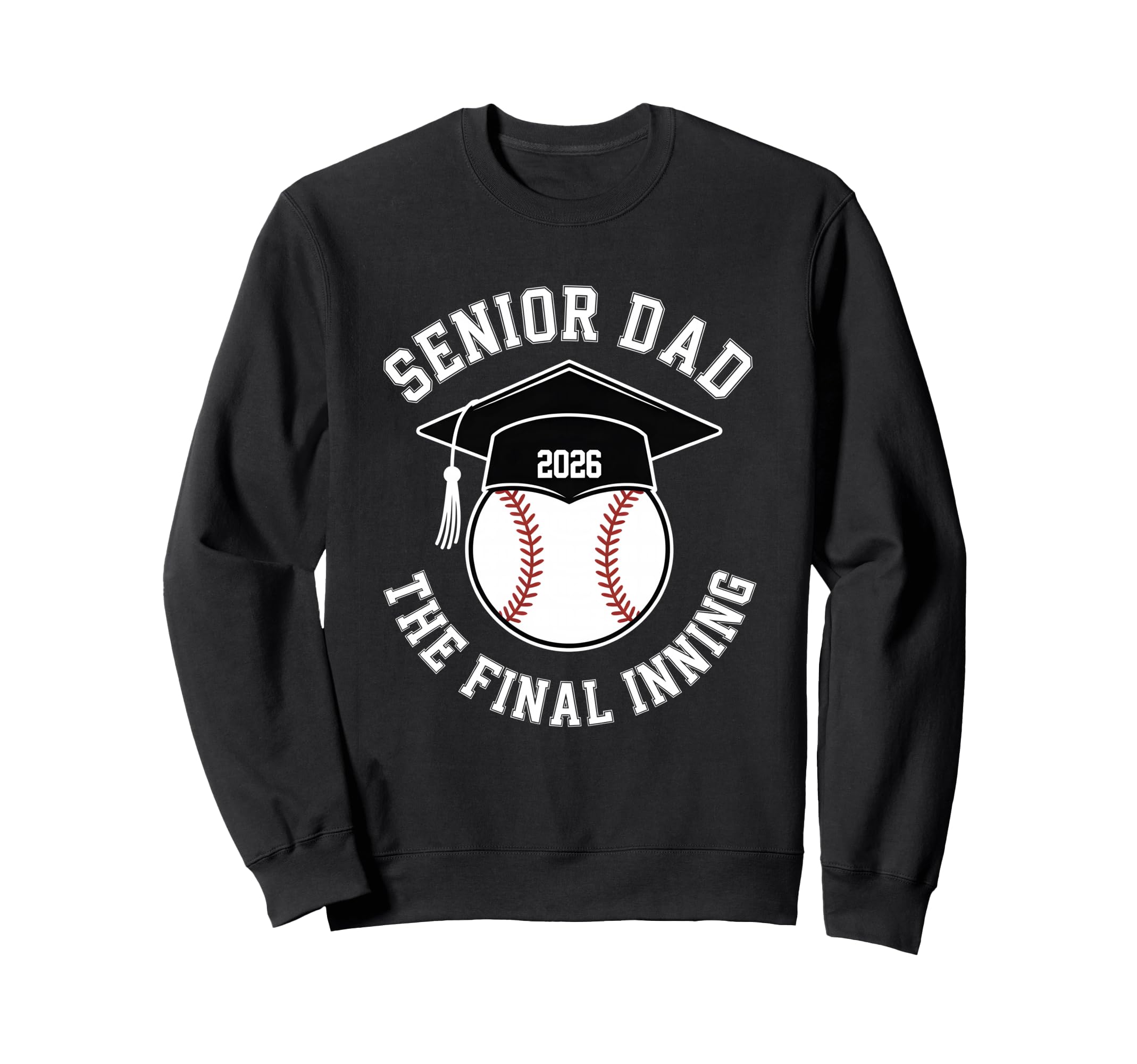 Baseball Senior Dad 2026 Final Inning Sweatshirt - Streetwear Style Unisex - T-Shirt, Sweatshirt, Hoodie