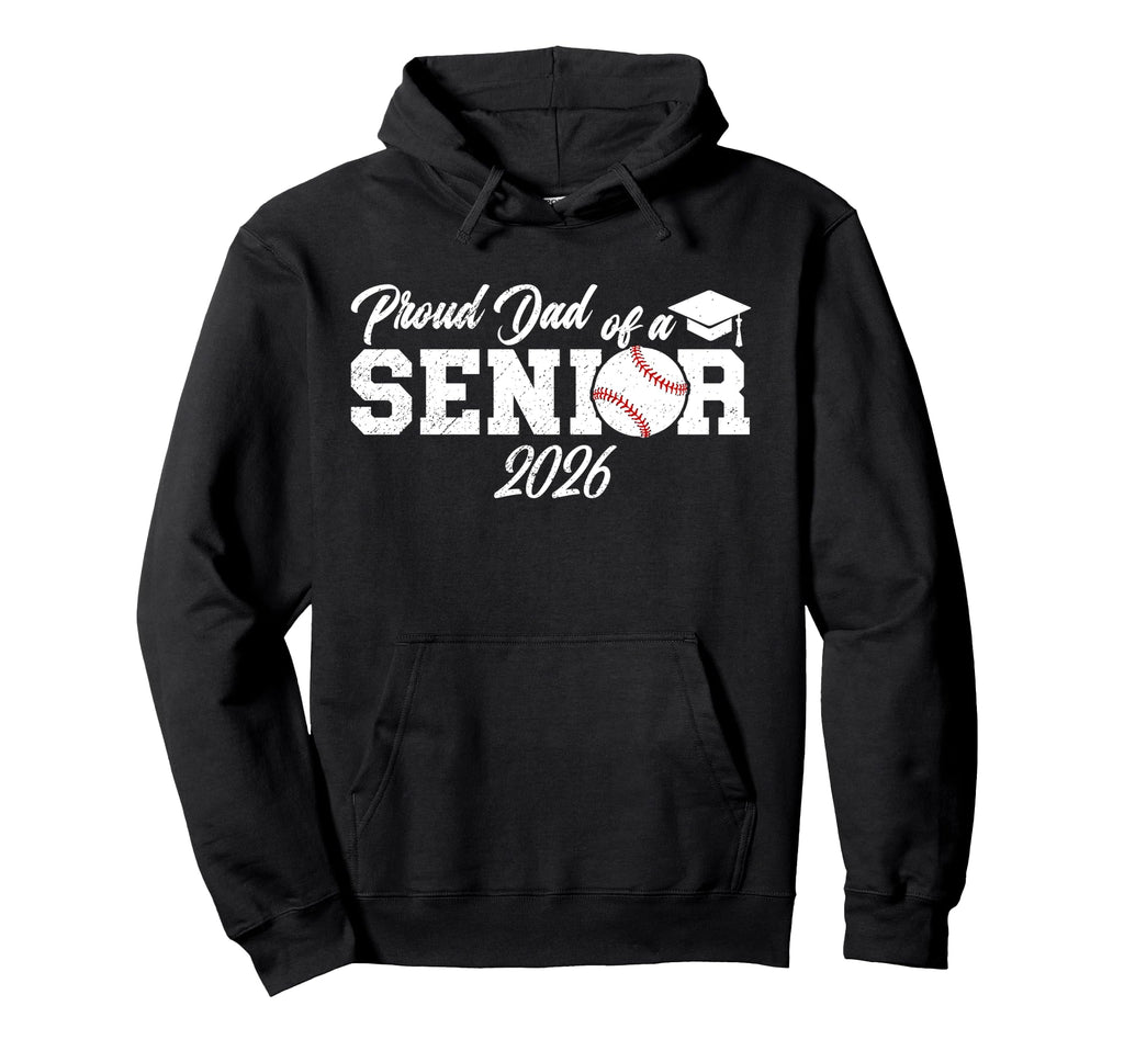 Proud Dad Baseball Senior Dad 2026 Hoodie - Streetwear Style Men Women - T-Shirt, Sweatshirt, Hoodie