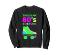Funny 80S Costume Roller Skates Outfit Sweatshirt - Unique Graphic Unisex - T-Shirt, Sweatshirt, Hoodie