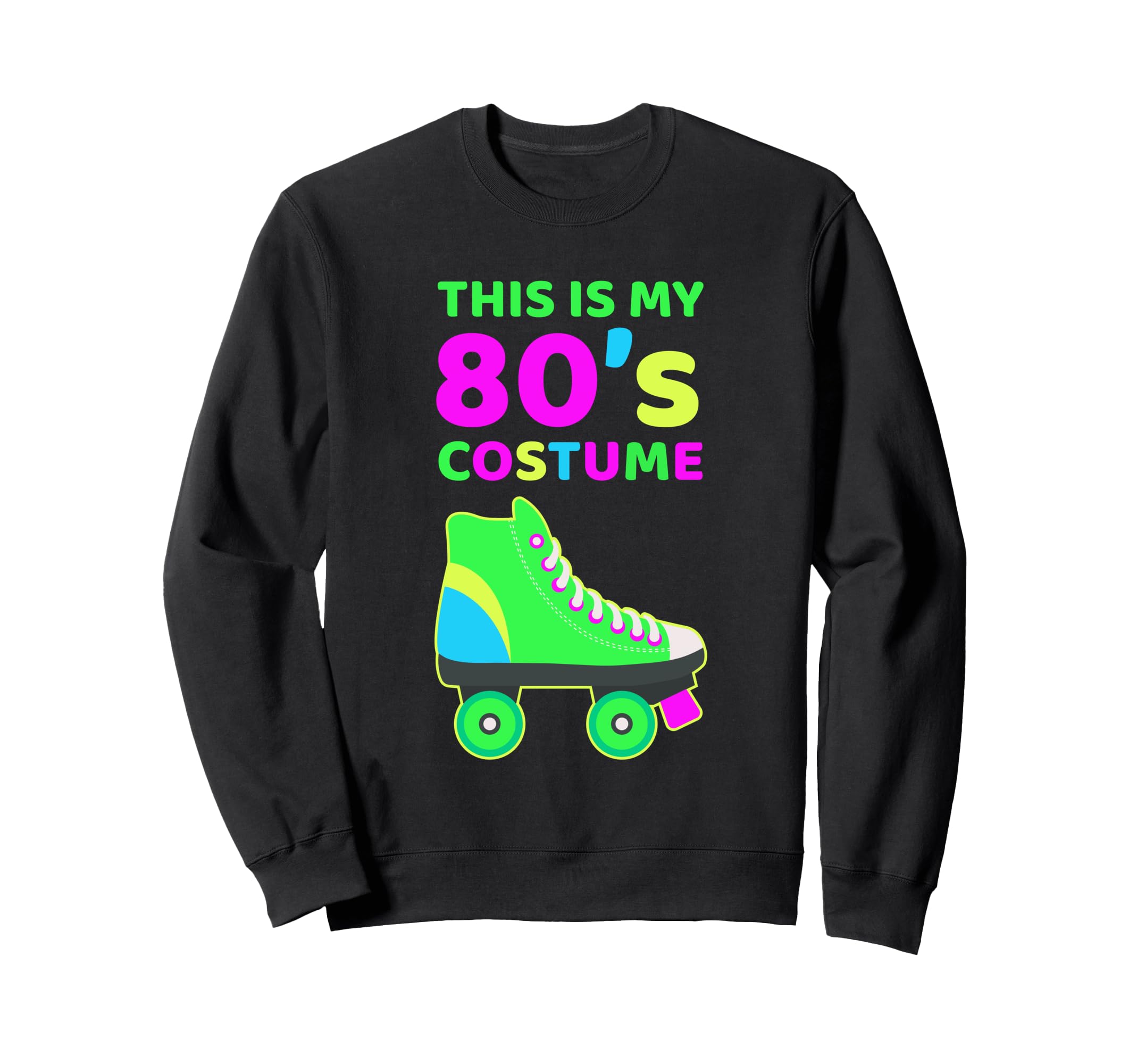 Funny 80S Costume Roller Skates Outfit Sweatshirt - Unique Graphic Unisex - T-Shirt, Sweatshirt, Hoodie