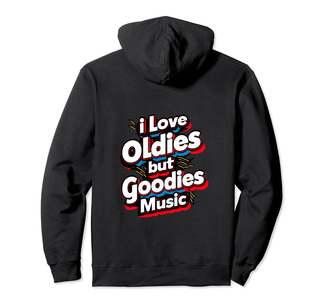I Love Oldies But Goodies Music R B Hoodie - Minimalist Print Men Women - T-Shirt, Sweatshirt, Hoodie