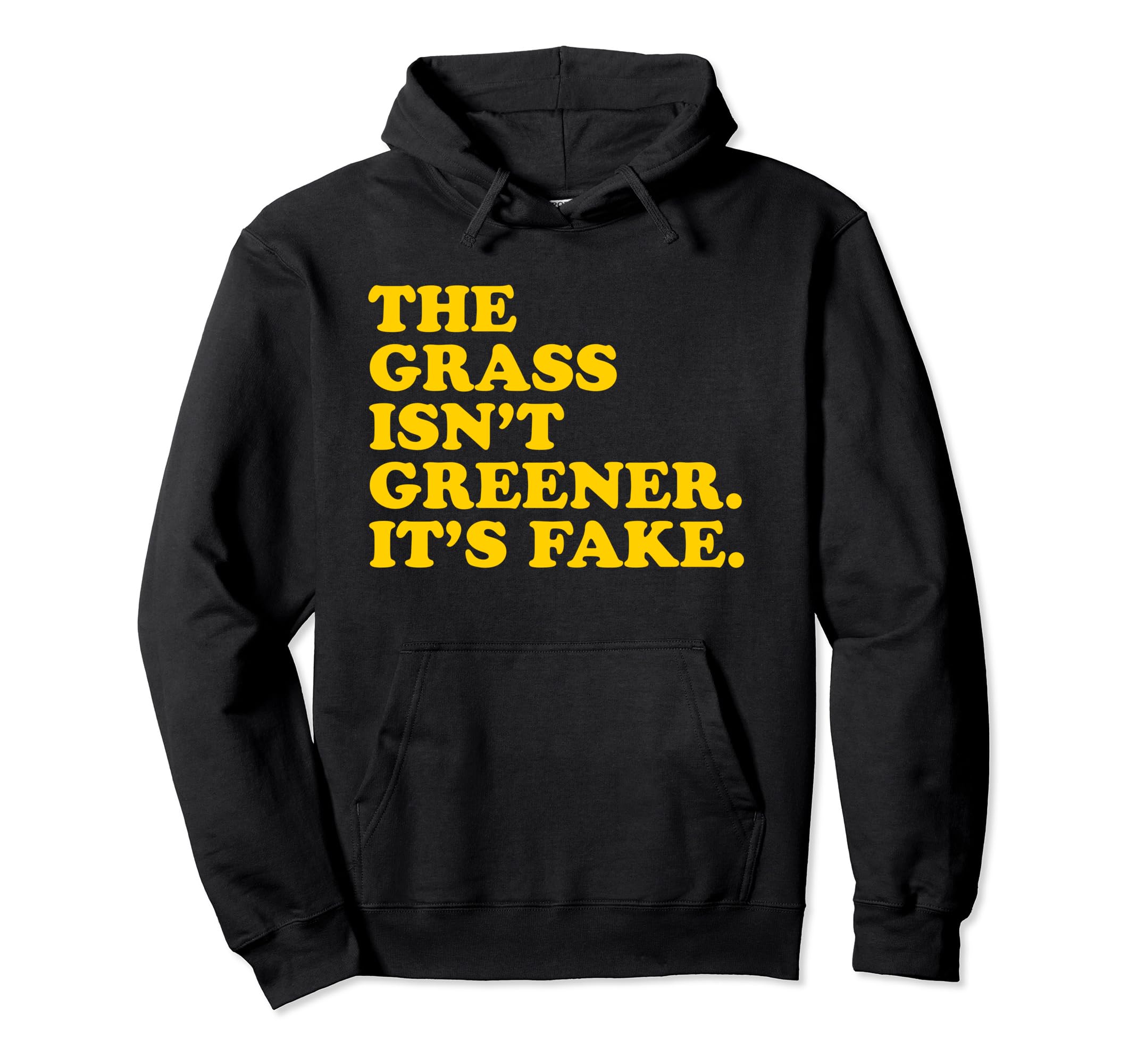 Grass Isnt Greener Its Fake Y2K Hoodie - Streetwear Style for Adults - T-Shirt, Sweatshirt, Hoodie