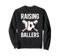 Raising Ballers Soccer Baseball Dad Sweatshirt - Trendy Graphic for Adults - T-Shirt, Sweatshirt, Hoodie