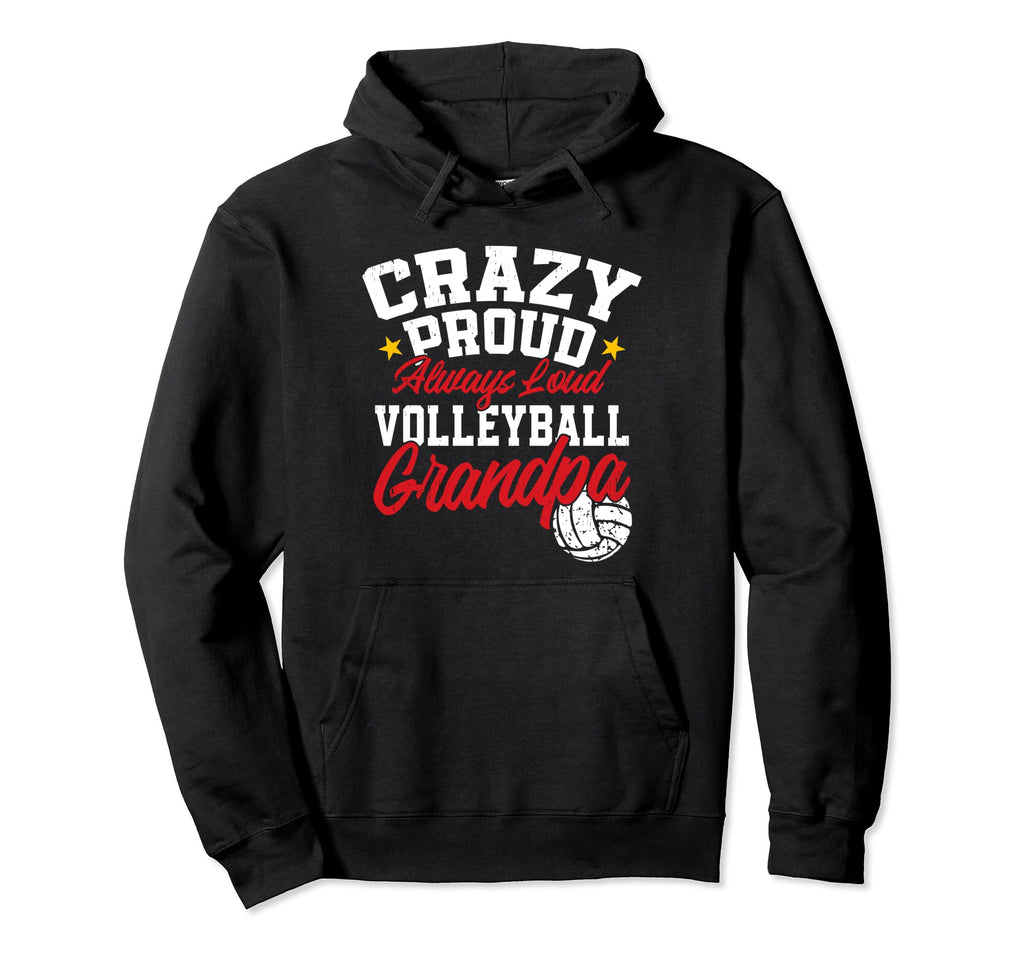 Crazy Proud Always Loud Volleyball Hoodie - Unique Graphic for Adults - T-Shirt, Sweatshirt, Hoodie