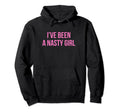 Ive Been Nasty Y2K Aesthetic Hoodie - Minimalist Print Unisex - T-Shirt, Sweatshirt, Hoodie