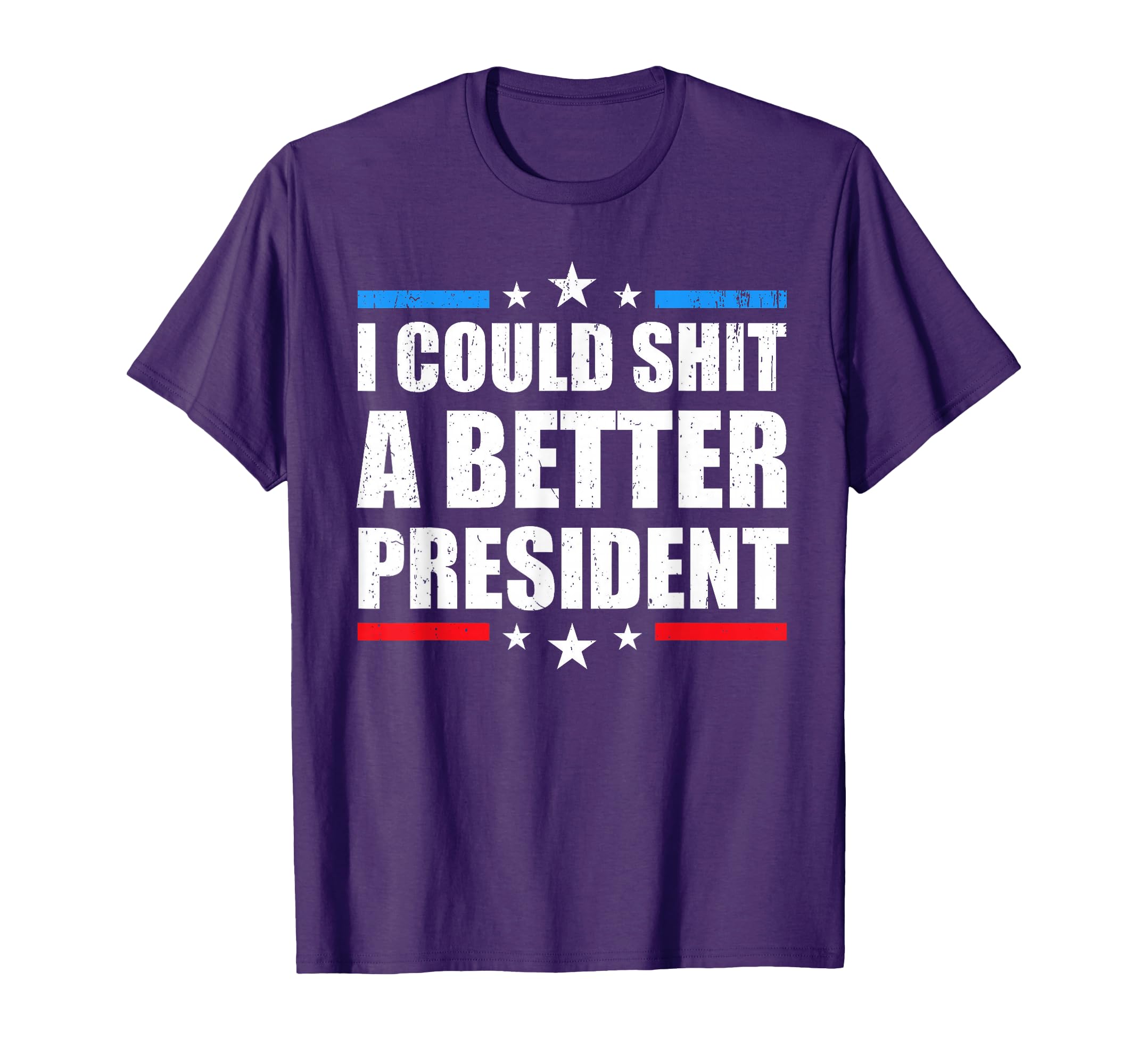 Funny I Could Shit Better President T-Shirt - Custom Art Print Unisex - T-Shirt, Sweatshirt, Hoodie