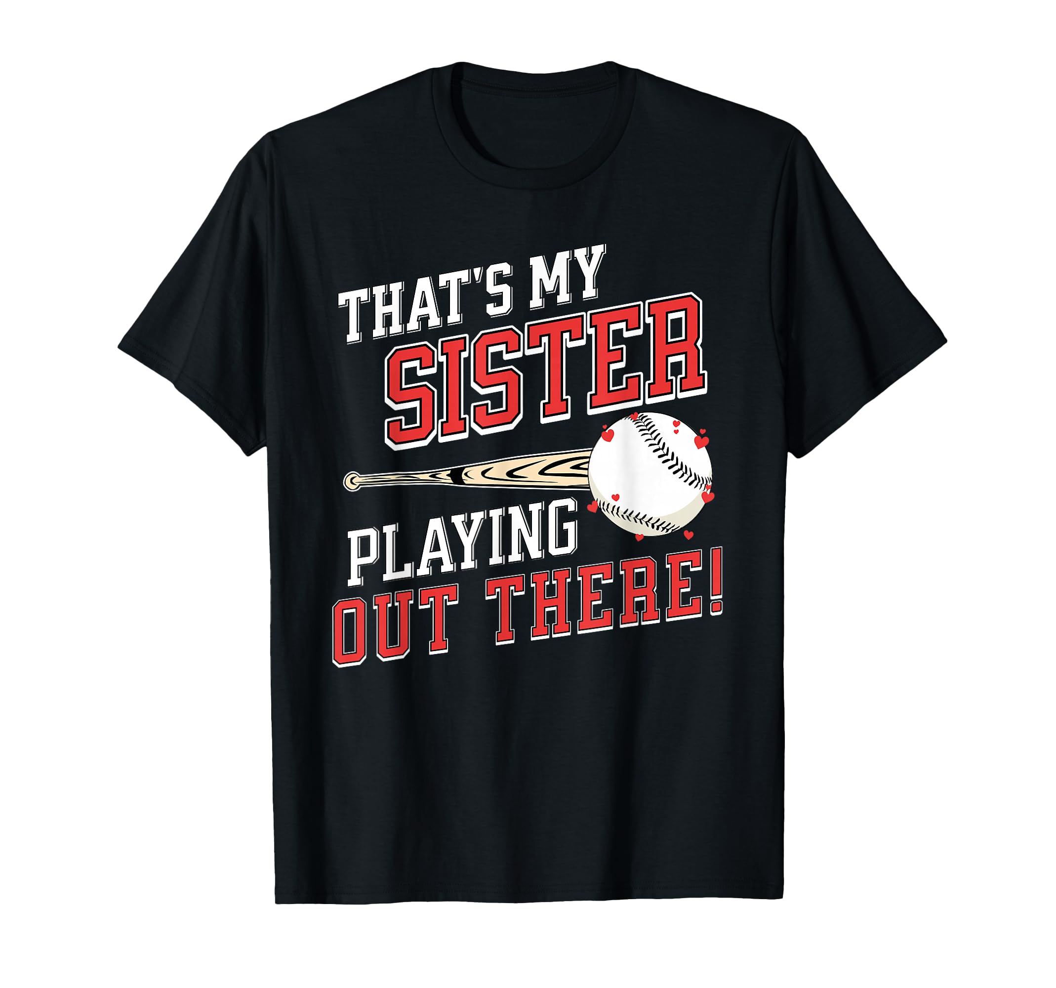 Thats My Sister Out There Baseball T-Shirt - Graphic Print Men Women - T-Shirt, Sweatshirt, Hoodie