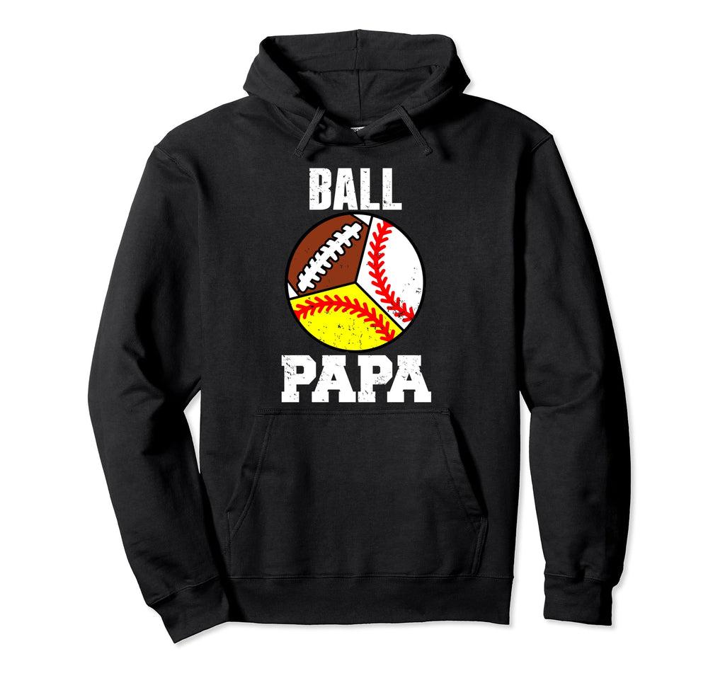 Ball Papa Funny Baseball Softball Hoodie - Novelty Apparel Men Women - T-Shirt, Sweatshirt, Hoodie