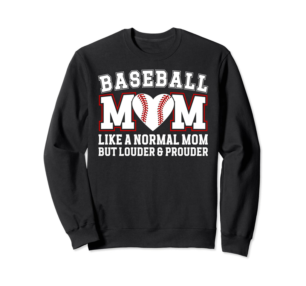 Baseball Mom Louder Prouder Mom Sweatshirt - Fun Novelty Design Unisex - T-Shirt, Sweatshirt, Hoodie