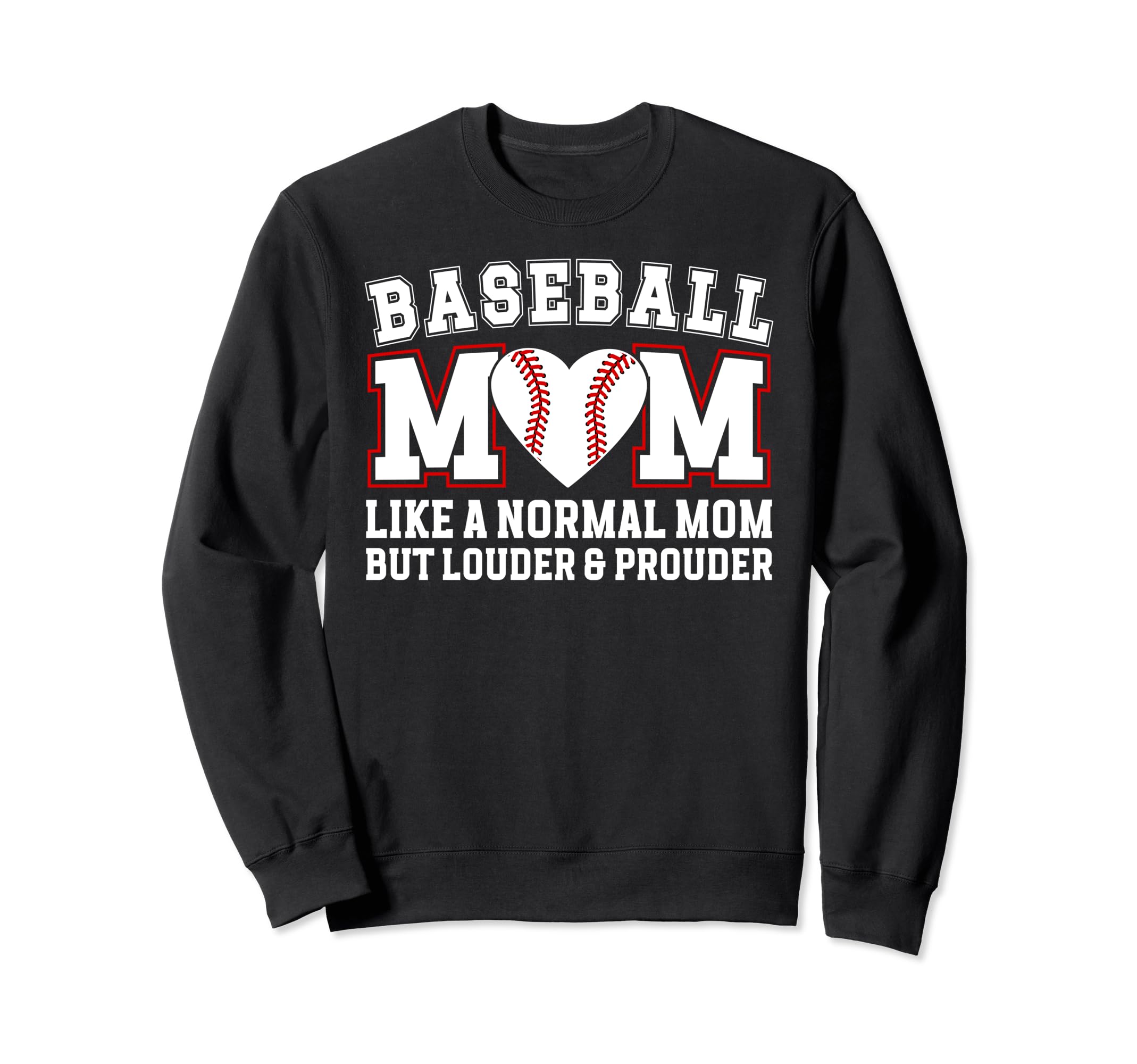 Baseball Mom Louder Prouder Mom Sweatshirt - Fun Novelty Design Unisex - T-Shirt, Sweatshirt, Hoodie