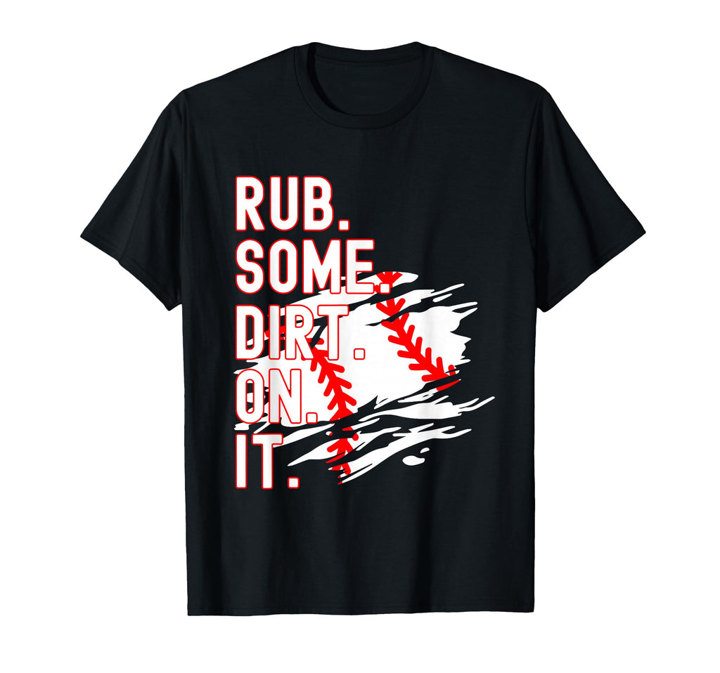 Rub Some Dirt It Funny Sports Rough T-Shirt - Streetwear Style for Adults - T-Shirt, Sweatshirt, Hoodie